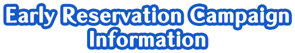 Early Reservation Campaign Information