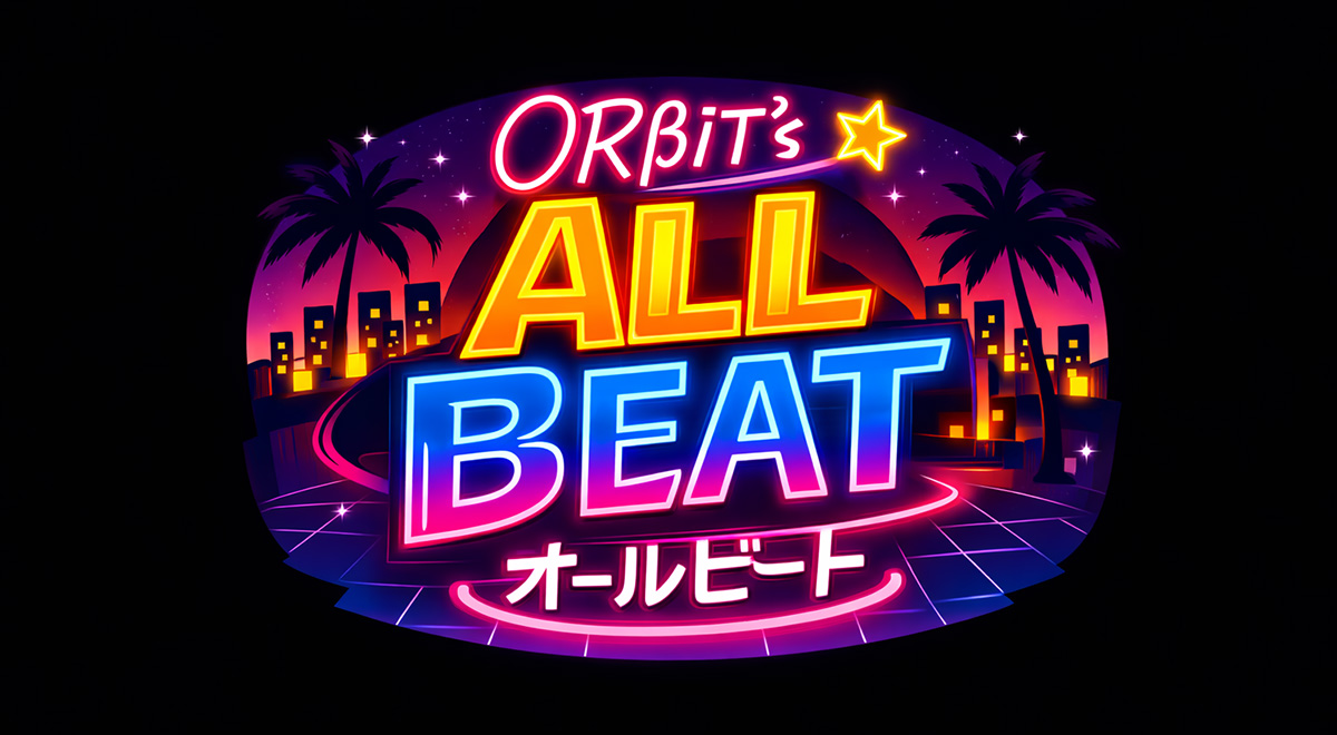 ORβIT's ALL BEAT｜バラエティ・音楽｜TOKYO MX