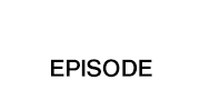 放送内容 EPISODE
